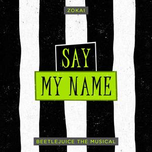 Say My Name (From "Beetlejuice The Musical") (Cover)