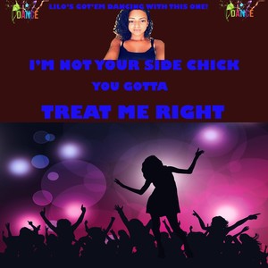 I'm Not Your Side Chick (Treat Me Right)