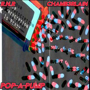 Pop-A-Pump (feat. R.n.R & CHAMB3RLAIN) (Explicit)