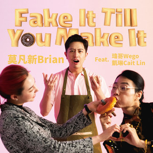 Fake It Till You Make It (feat. 玮哥Wego & Cait Lin)