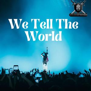 We tell the world