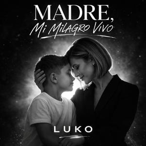 Madre, Mi Milagro Vivo