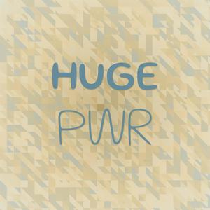 Huge Pwr