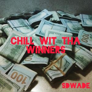 Chill Wit Tha Winners (Explicit)