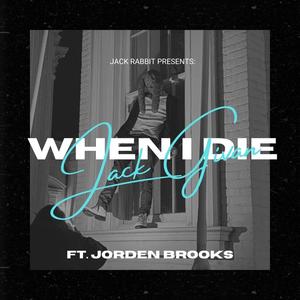 When I Die (feat. Jorden Brooks) [Explicit]