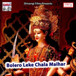 Bolero Leke Chala Maihar