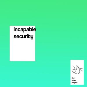 Incapable Security