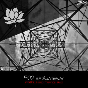 502 badGateway(ASXX Hard Trance Rmx)