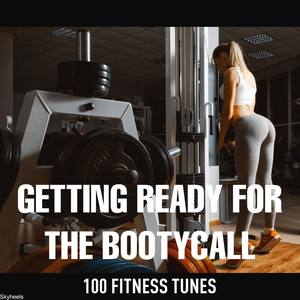 Getting Ready for The Bootycall: 100 Fitness Tunes