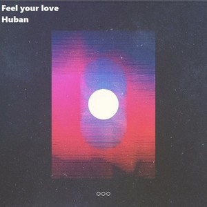 Feel your love