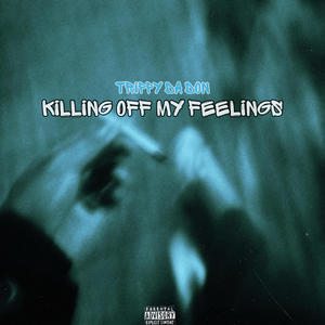 Killing Off My Feelings (Explicit)