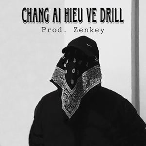 Chang ai hieu ve Drill (Explicit)