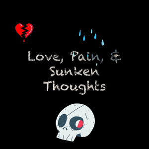 Love, Pain, and Sunken Thoughts (Explicit)