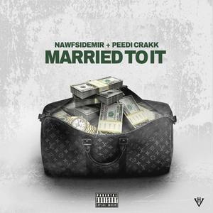 Married to it (feat. Peedi crakk) (Explicit)