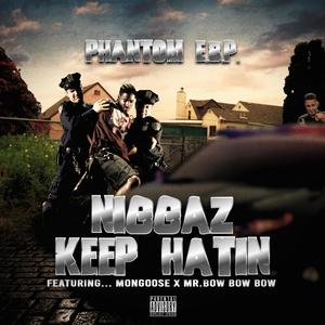 Niggaz Keep Hatin (feat. MONGOOSE & MR. BOWX3) [Explicit]