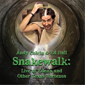 Snakewalk: Live At Eden's and Other Texas Vortexes