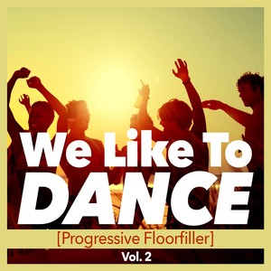 We Like to Dance (Progressive Floorfiller), Vol. 2