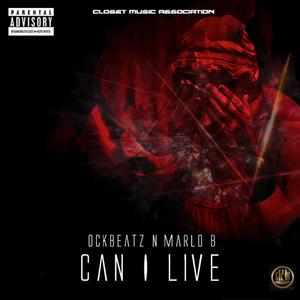 Can I Live (feat. Marlo B) (Explicit)