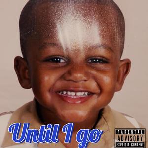 Until I Go (Explicit)