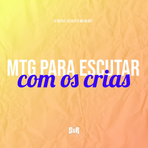 Mtg para Escutar Com os Crias (Explicit)