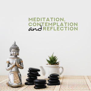 Meditation, Contemplation and Reflection - Eastern New Age Melodies for Yoga, Meditation as well as for Spa, Massage, Rest, Calm Down and Relaxation