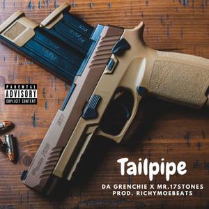 Tail Pipe (feat. Da Grenchie & Mr. 17stones) (Explicit)