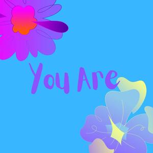 You Are