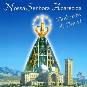 Nossa Senhora Aparecida, Padroeira do Brasil