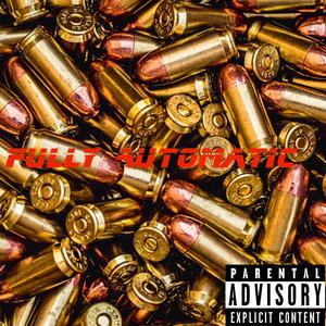 Fully Automatic (feat. FastLife 2Tuff & Kickstarrter) (Explicit)