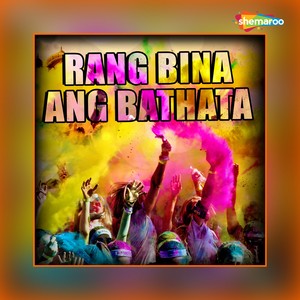 Rang Bina Ang Bathata