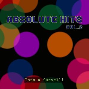 Toso & Carvelli - Absolute Hits Vol.2