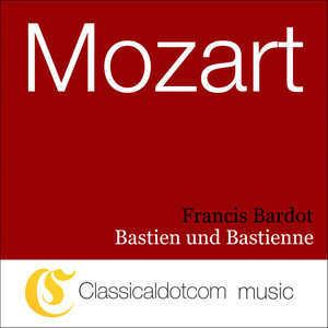 Bastien und Bastienne, K.50 - Duet - 'Va-t-en! Va-t-en!'