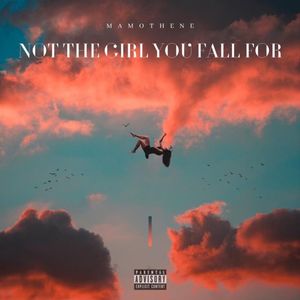 Not the girl you fall for (Explicit)