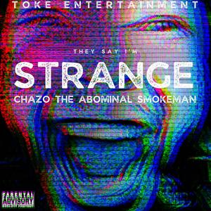 They say I'm Strange (Explicit)