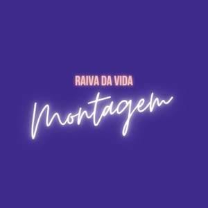 Montagem - Raiva da vida (Explicit)