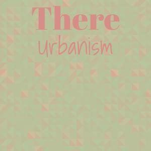 There Urbanism