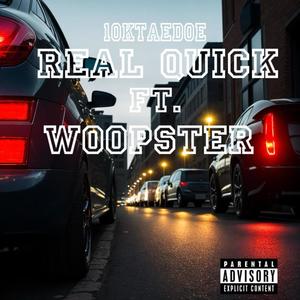 Real Quick (feat. Woopster) (Explicit)