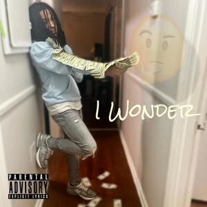 I Wonder (Explicit)