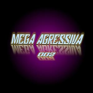 MEGA AGRESSIVA 002 (feat. MC V4, MC FABINNHO DA OSK & MC RKOSTA)