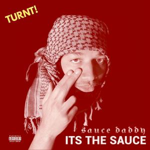 ITS THE SAUCE (TURNT) (Explicit)