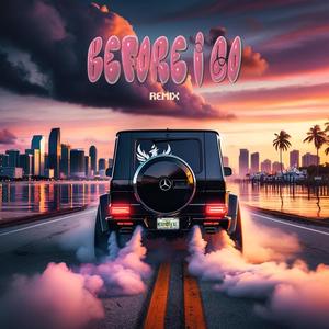 BEFORE I GO (feat. Fai) (Remix|Explicit)