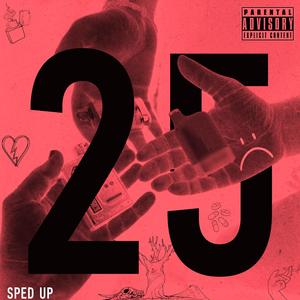 25 (Sped Up) [Explicit]