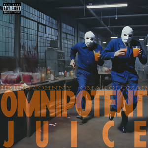 Omnipotent Juice (Explicit)