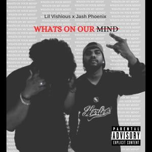 Whats On Our Mind? (Explicit)