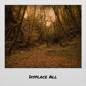 Displace All