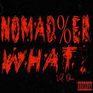 Nomad%er What Vol 1 (Explicit)