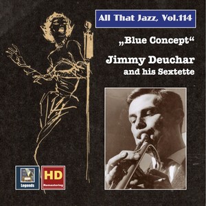 All That Jazz, Vol. 114: Blue Concept – Jimmy Deuchar and His Sextet (Remastered 2019)