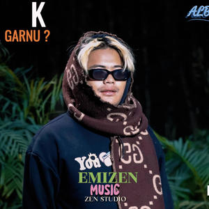 K GARNU? (Explicit)