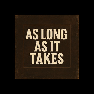 As Long as It Takes