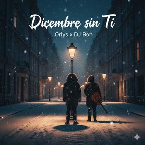 Orlys Way - Diciembre sin Ti (feat. DJ Bon)